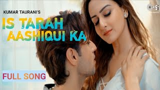 Is Tarah Aashiqui Ka - (Full Song) Siddharth Gupta, Zaara Y | Dev Negi | Chirantann B | Manoj Yadav