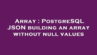 Array : PostgreSQL JSON building an array without null values