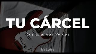 Los Enanitos Verdes - Tu Cárcel (Lyrics)