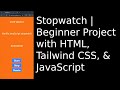 Stopwatch | Beginner Project with HTML, Tailwind CSS, & JavaScript
