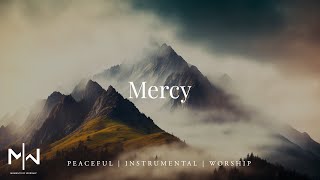 Mercy | Soaking Worship Music Into Heavenly Sounds // Instrumental Soaking Worship