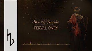 Feryal Öney I Geldi Geçti Ömrüm Benim I İşitin Ey Yarenler Official Lyric Video