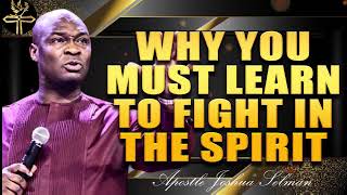 APOSTLE JOSHUA SELMAN - THIS IS WHY YOU MUST LEARN TO FIGHT IN THE SPIRIT #APOSTLEJOSHUASELMAN