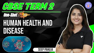 Human Health and Disease in One-Shot | CBSE Term 2 Biology | Class 12th | Seep Pahuja
