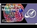 How Did The Moon Form?