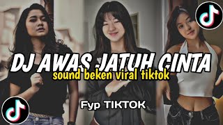 DJ AWAS JATUH CINTA SOUND BEKEN TIKTOK