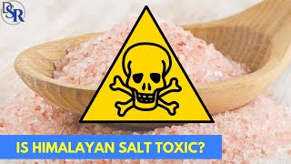Is Himalayan Salt Toxic? Is It Any Better Than Regular Salt?
