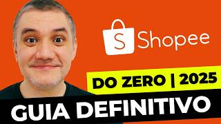 Como Vender na Shopee Iniciante Passo a Passo | GUIA COMPLETO ATUALIZADO 2025