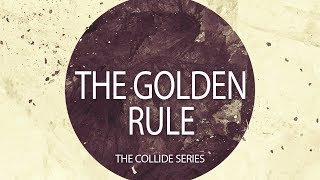 COLLIDE: The Golden Rule • Founded In Truth Ministries