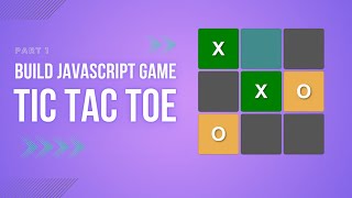 JavaScript Game Development: Build a Tic Tac Toe Game | Part 1 - Step-by-Step Tutorial