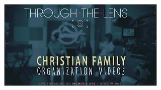 Through the Lens: Christian Family Organization Videos