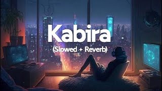 Kabira [Slowed+Reverb] - Yeh Jawaani Hai Deewani | Lofi Song | Lofi Songs World Official