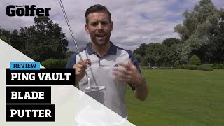 Golf Club Review - Ping Vault Blade Putter