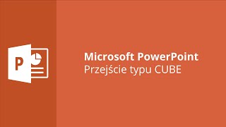 MS PowerPoint - Przejście typu CUBE