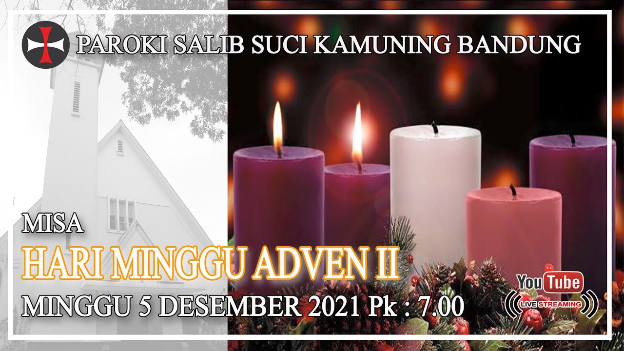 Misa Hari Minggu Adven 2 Gereja Salib Suci Bandung, Minggu 5 Desember ...