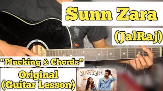 Sunn Zara - JalRaj | Guitar Lesson | Plucking & Chords | (Strumming)