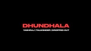 Yashraj, Talwiinder: Dhundhala - Official Music Video. #viral