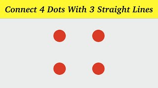 Connect 4 Dots With 3 Straight Lines || Connect 9 Dots With 3 Straight Lines || Lateral Thinking