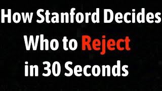 How Stanford Decides Who to Reject in 30 Seconds
