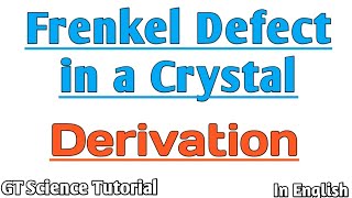 Frenkel Defect in a Crystal + Mathematical Derivation in English. @GTScienceTutorial