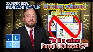 "Driving Without a License" in Colorado -- Is it a crime?