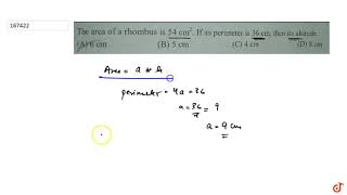 0.19 The area of a rhombus is 54 cm.If its perimeter is 36 cm, then its altitude.(A) 6 cm(B)