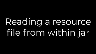 Java :Reading a resource file from within jar(5solution)