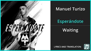 Manuel Turizo - Esperándote Lyrics English Translation - Spanish and English Dual Lyrics
