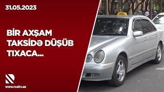 Bir axşam taksidə düşüb tıxaca...