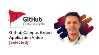 GitHub Campus Expert 🚩Application Video [Selected]