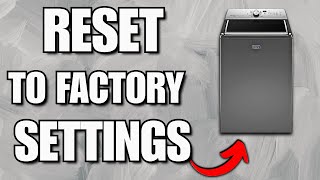 How to Reset Maytag Bravos XL Washer to Factory Settings? (EASY GUIDE)