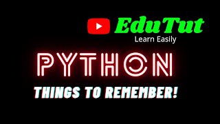 Things to Remember | Python Programming Language | EduTut | Learn Easily in Tamil