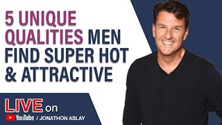5 Unique Qualities Men Find Super Sexy, Hot & Attractive