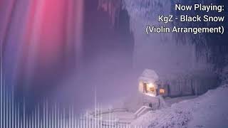 KgZ - Black Snow (Violin Arrangement)