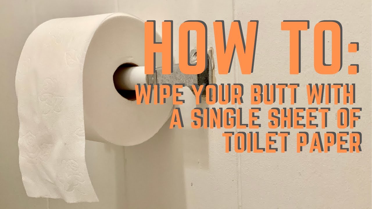 How To Wipe Your Butt With A Single Sheet Of Toilet Paper - YouTube