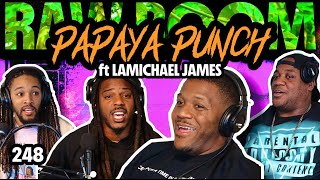 Raw Room - Ep 248 - Papaya Punch (ft LaMichael James)