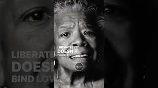 Love Liberates, It's Not Binding - Maya Angelou #shorts