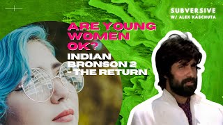 Subversive Clips - Indian Bronson 2: Are Young Women OK?