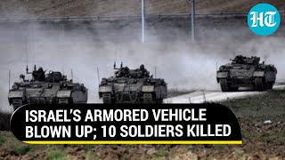 Hamas Militants Blow Up Israeli Army's Armored Vehicle In Northern Gaza; Ten Soldiers Killed