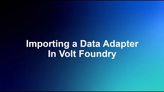 Import a Data Adapter from Volt MX Marketplace to Volt Foundry