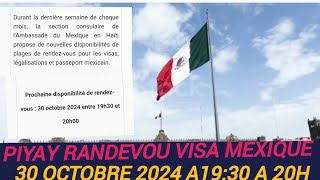 PIYAY RANDEVOU VISA MEXIQUE  🇲🇽30 OCTOBRE 2024 A19:30 A 20H ABÒNE SVP