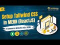 MERN Stack Challenge 🚀 | Setup Tailwind CSS in React ⚡ | MERN Frontend UI Setup Step-by-Step 🎨
