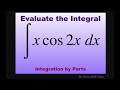 Evaluate the Integral (x cos 2x) dx. Integration by Parts