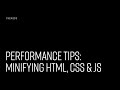 Performance Tips: Minifying HTML, CSS & JS