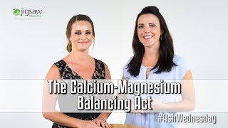 The Calcium-Magnesium Balancing Act | #AshWednesday