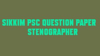 Sikkim PSC Question Paper Stenographer