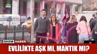 Evlilikte aşk mı, mantık mı?