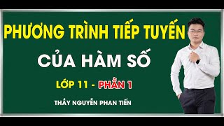 Phương Trình Tiếp Tuyến của Hàm Số (Toán 11) - Phần 1| Thầy Nguyễn Phan Tiến