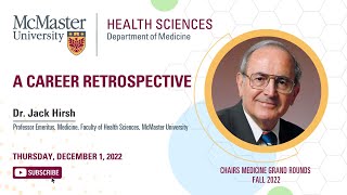 A Career Retrospective with Dr. Jack Hirsh, Professor Emeritus, Medicine, McMaster University.