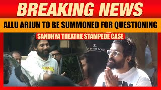 LIVE | Allu Arjun Summoned by Police for Questioning Over Sandhya Theatre Stampede: What’s Next?